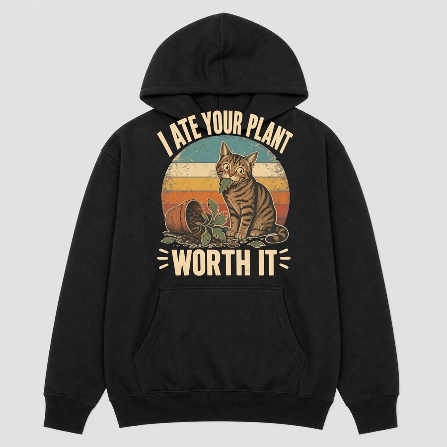 I Ate The Plant Worth It Sarcastic Cat — funny cat hoodie