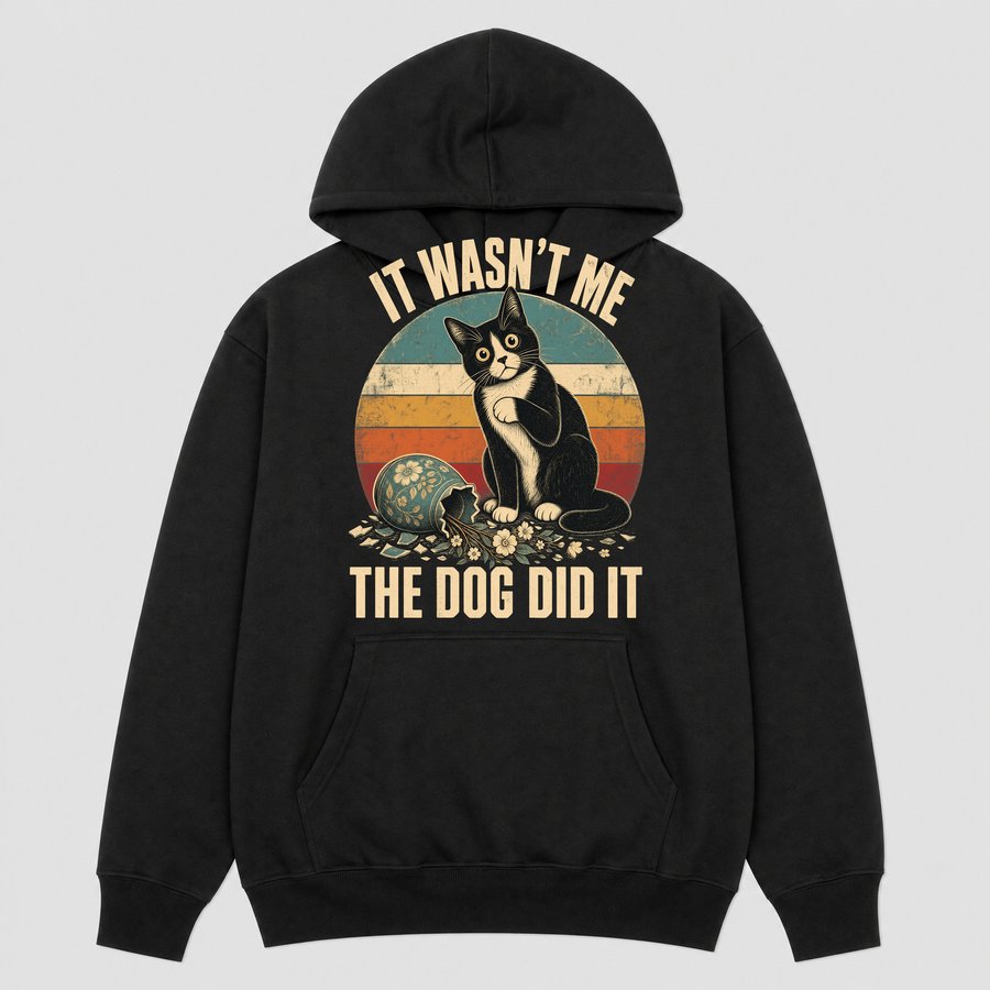 It Wasn't Me The Dog Did It Sarcastic Cat — funny cat hoodie