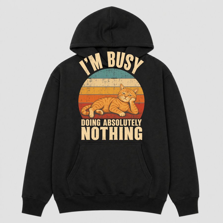 Busy Doing Absolutely Nothing Lazy Cat — funny cat hoodie