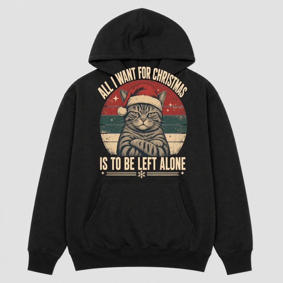 All I Want Is To Be Left Alone Holiday Cat — funny cat hoodie