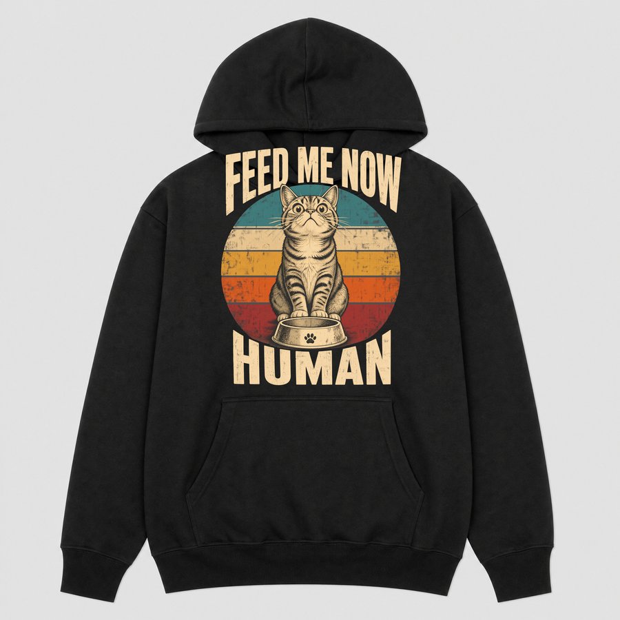 Feed Me Now Human Demanding Cat Retro — funny cat hoodie