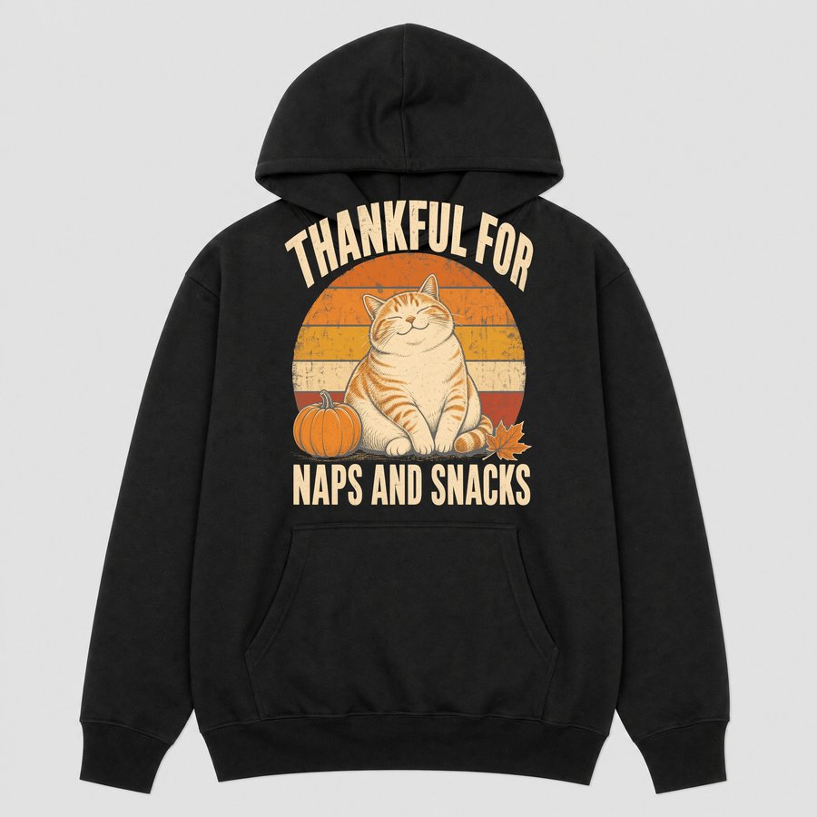 Thankful For Naps And Snacks Holiday Cat — funny cat hoodie
