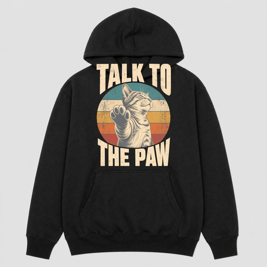 Talk To The Paw Sassy Cat Retro Design — funny cat hoodie