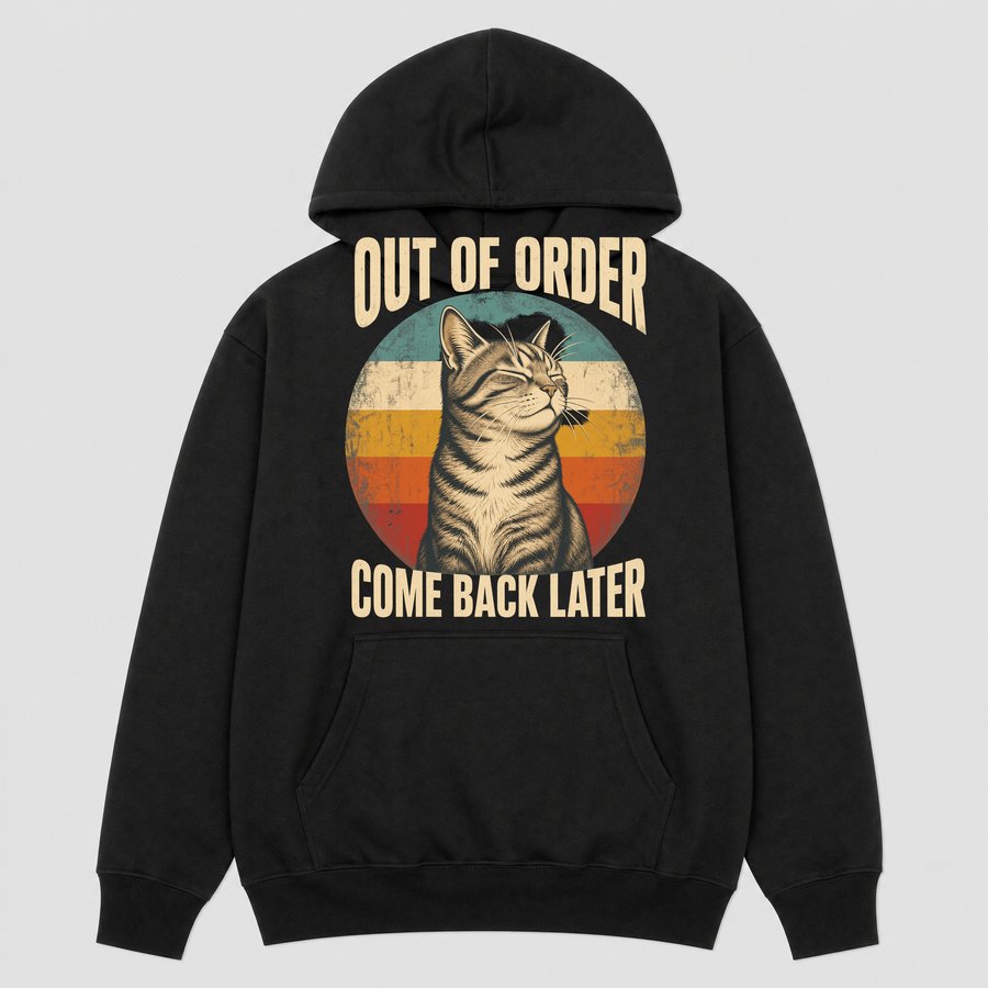 Out Of Order Come Back Later Cat Retro — funny cat hoodie