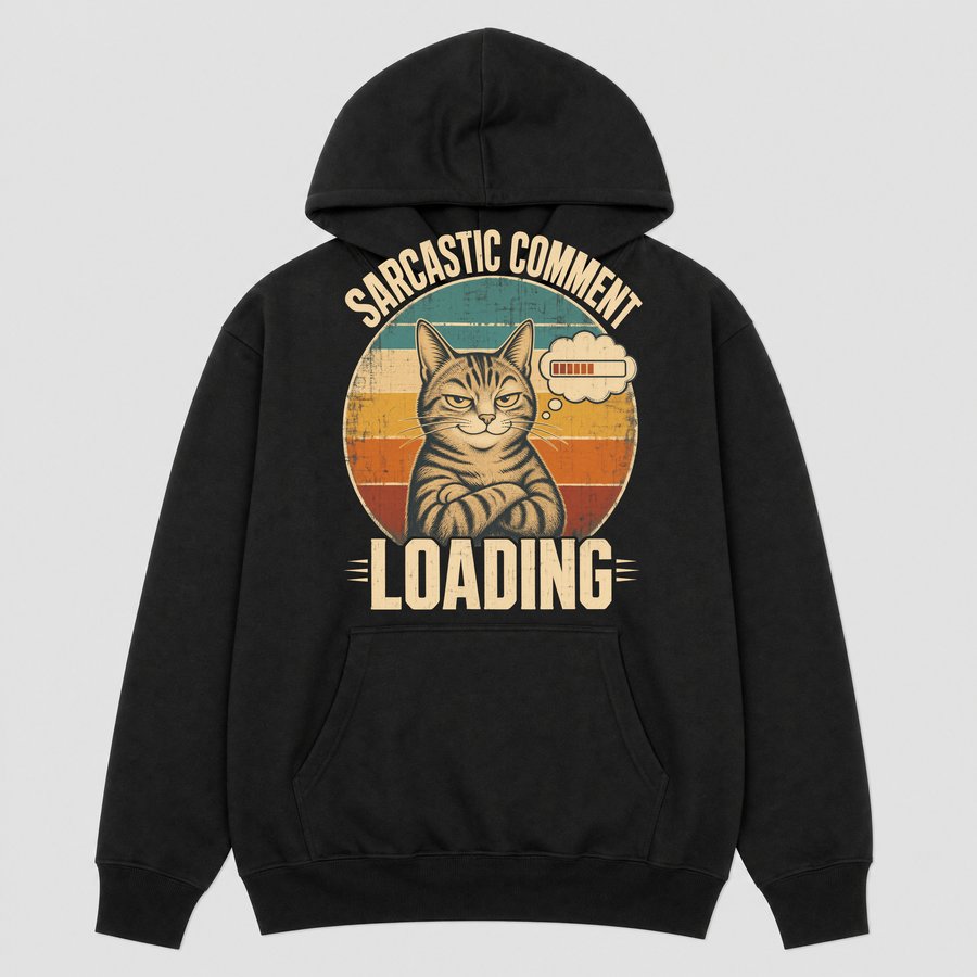 Sarcastic Comment Loading Sassy Cat Retro — funny cat hoodie