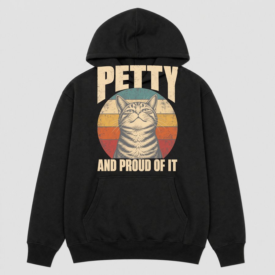 Petty And Proud Of It Sassy Cat Retro — funny cat hoodie