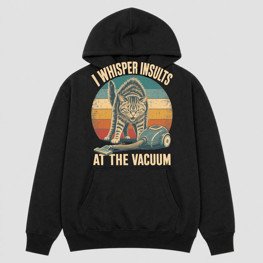 I Whisper Insults At The Vacuum Cat Retro — funny cat hoodie