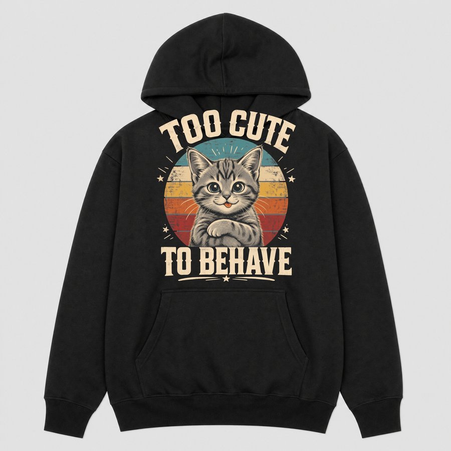 Too Cute To Behave Naughty Kitten Retro — funny cat hoodie