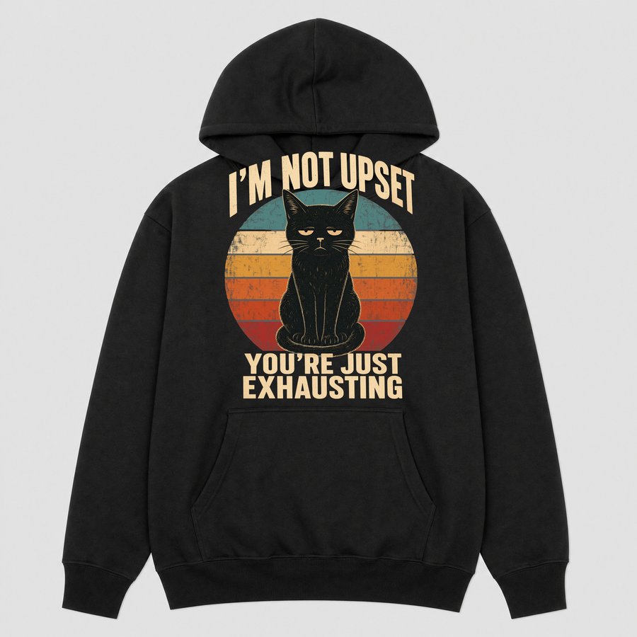 I'm Not Upset People Are Exhausting Cat Retro — funny cat hoodie