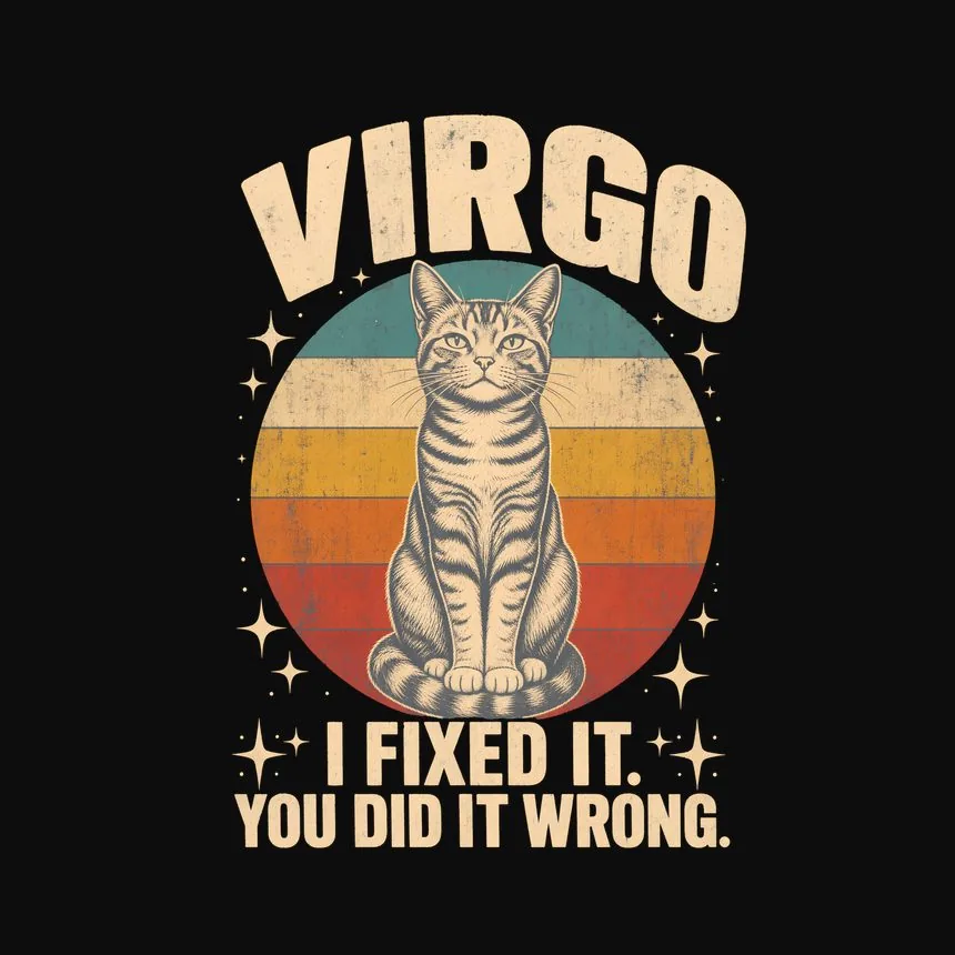 Virgo I Fixed It. You Did It Wrong. Cat Design — funny cat hoodie