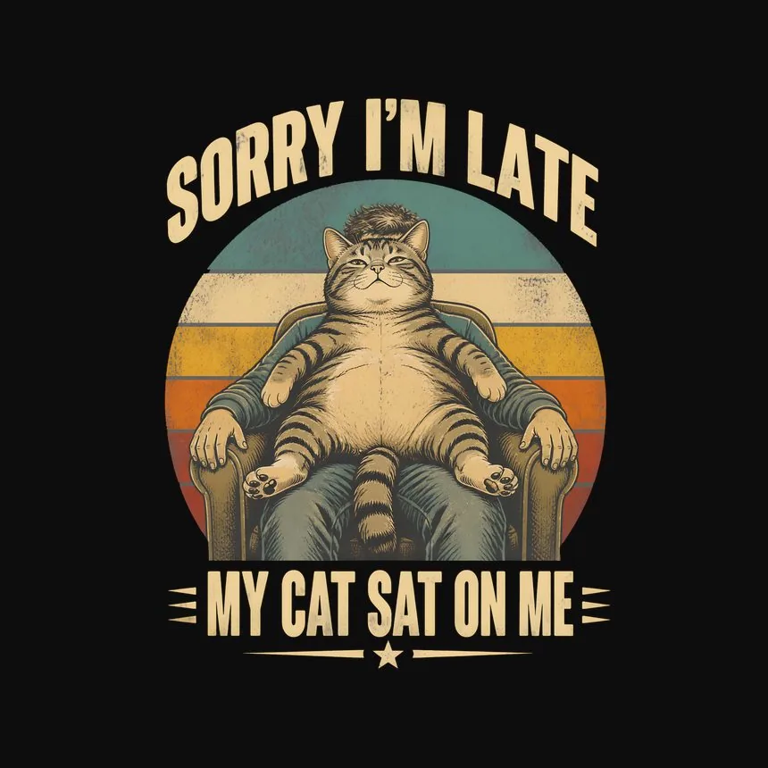 Sorry I'm Late My Cat Sat On Me — funny cat hoodie