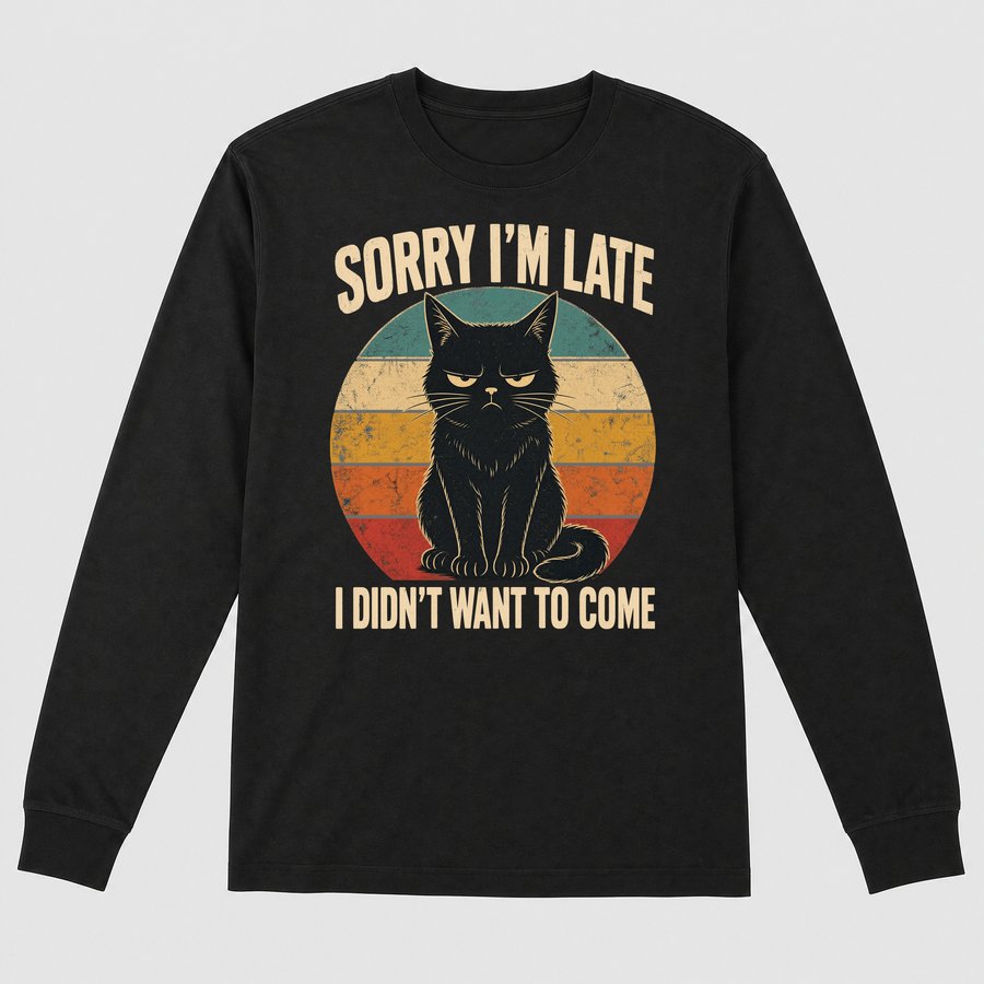 Sorry I'm Late Antisocial Cat Retro Design — funny cat long sleeve