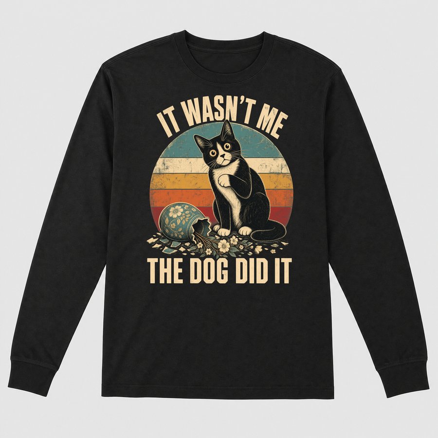 It Wasn't Me The Dog Did It Sarcastic Cat — funny cat long sleeve