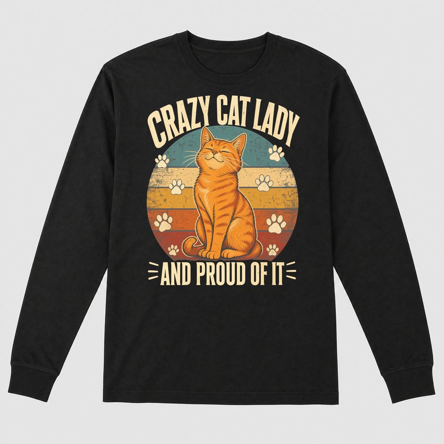 Crazy Cat Lady And Proud Of It Retro Cat — funny cat long sleeve