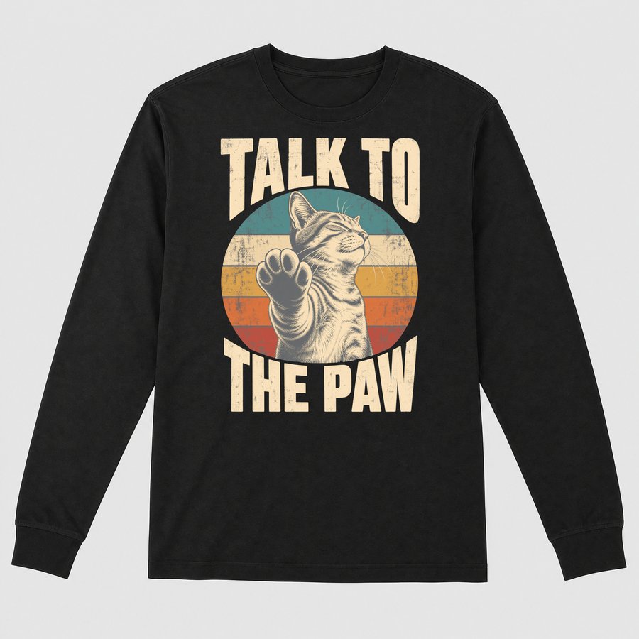 Talk To The Paw Sassy Cat Retro Design — funny cat long sleeve