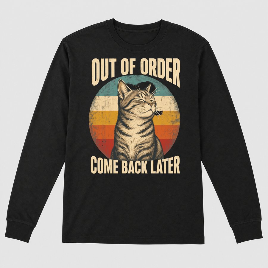 Out Of Order Come Back Later Cat Retro — funny cat long sleeve
