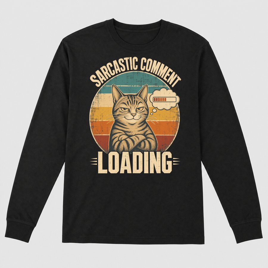 Sarcastic Comment Loading Sassy Cat Retro — funny cat long sleeve