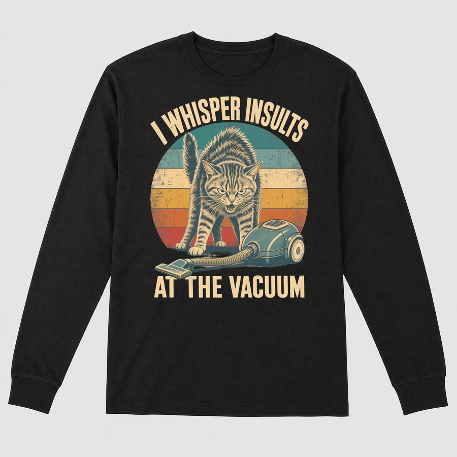 I Whisper Insults At The Vacuum Cat Retro — funny cat long sleeve
