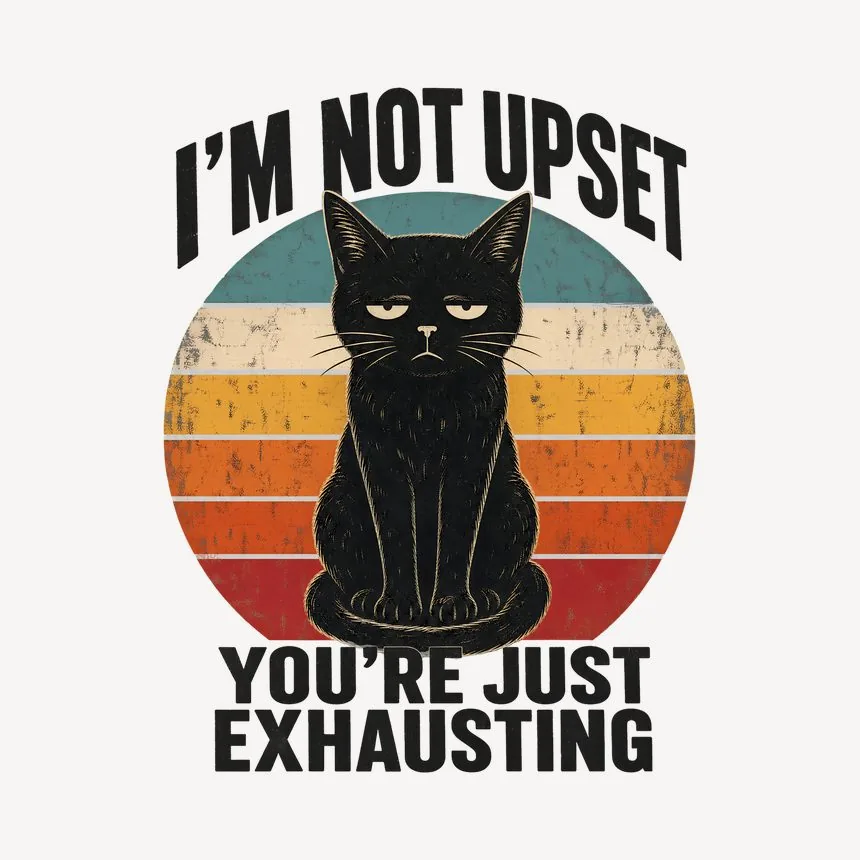 I'm Not Upset People Are Exhausting Cat Retro — funny cat mug