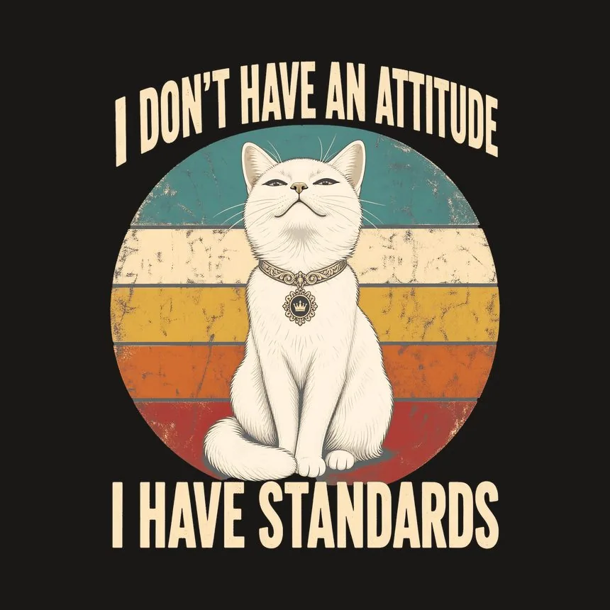 I Have Standards Not An Attitude Sassy Cat — funny cat phone case