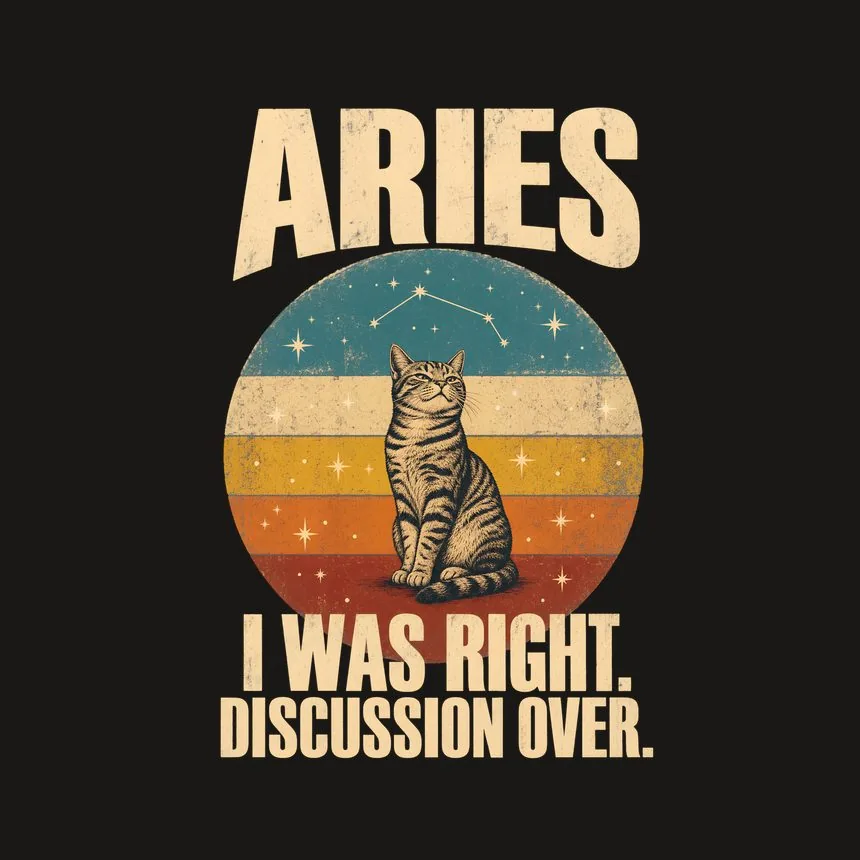 Aries I Was Right. Discussion Over. Cat Design — funny cat phone case