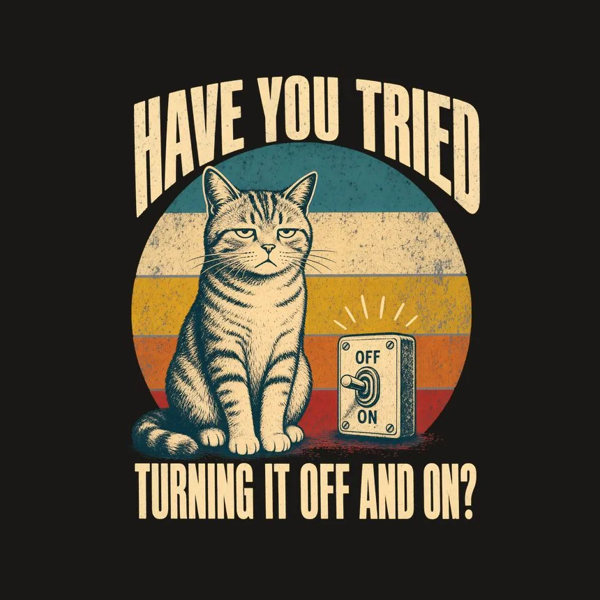 Have You Tried Turning It Off And On Cat Design — funny cat phone case