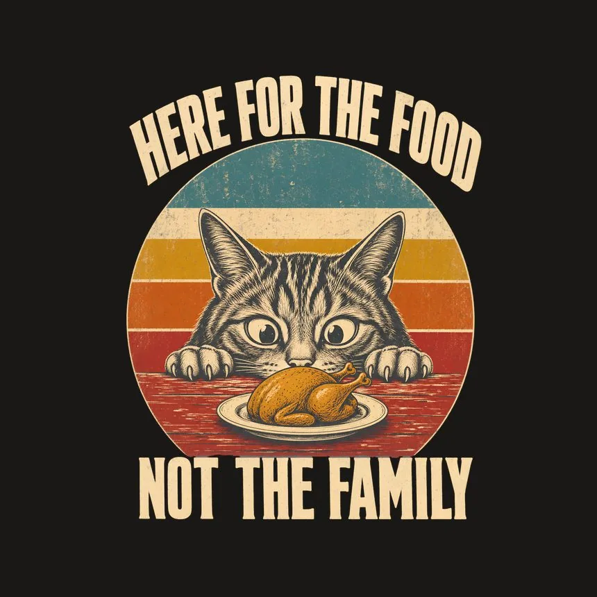 Here For The Food Not The Family Retro Cat Design — funny cat phone case