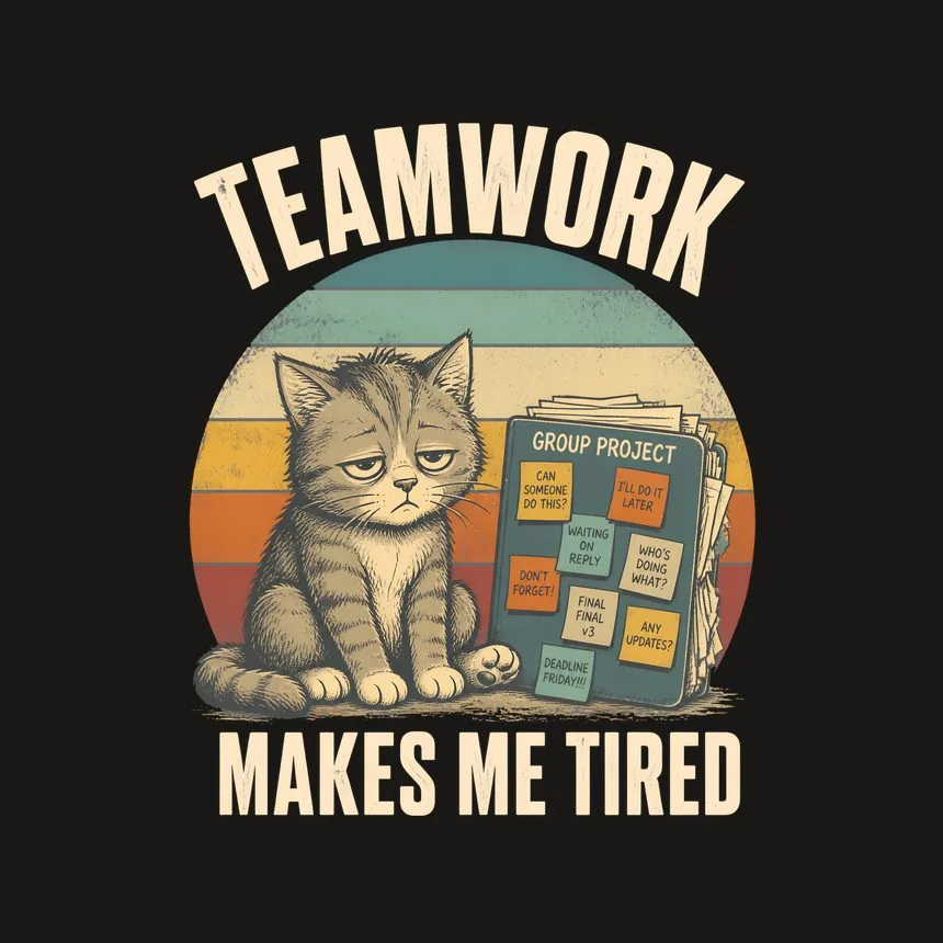 Teamwork Makes Me Tired Cat — funny cat phone case