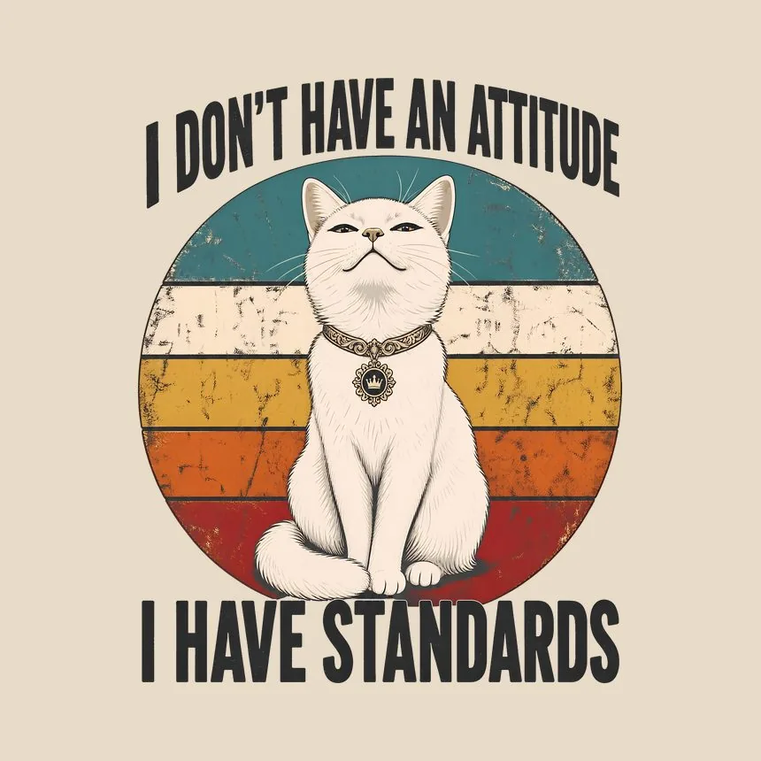 I Have Standards Not An Attitude Sassy Cat — funny cat throw pillow