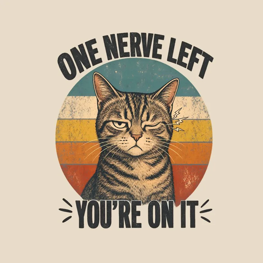 One Nerve Left You'Re On It Retro Cat Design — funny cat throw pillow