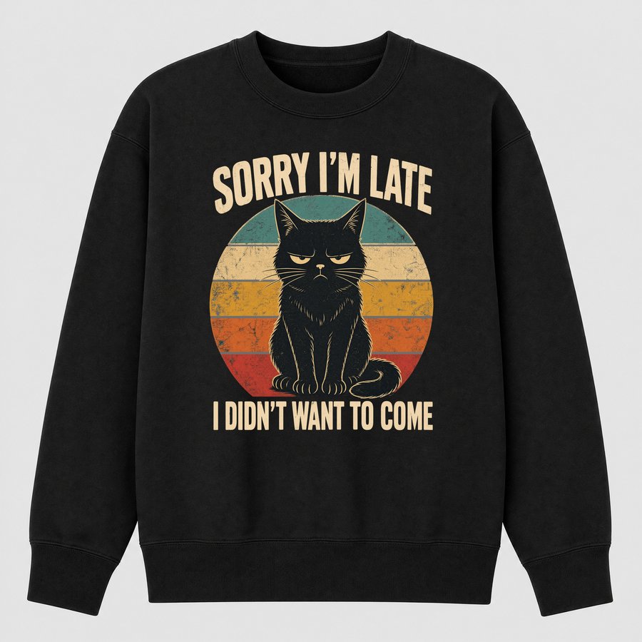 Sorry I'm Late Antisocial Cat Retro Design — funny cat sweatshirt