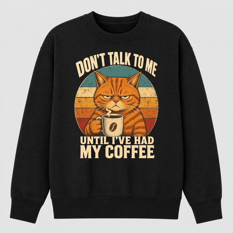 Don't Talk To Me Before Coffee Cat Retro — funny cat sweatshirt