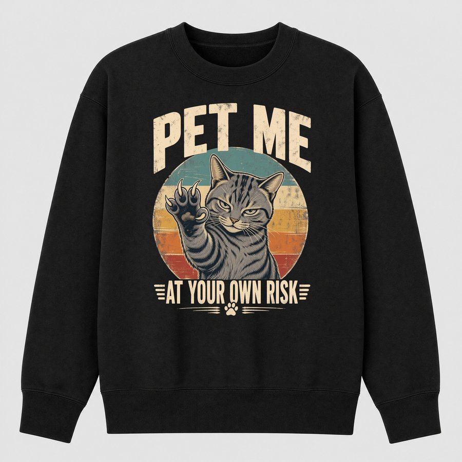 Pet Me At Own Risk Sassy Cat Retro Design — funny cat sweatshirt