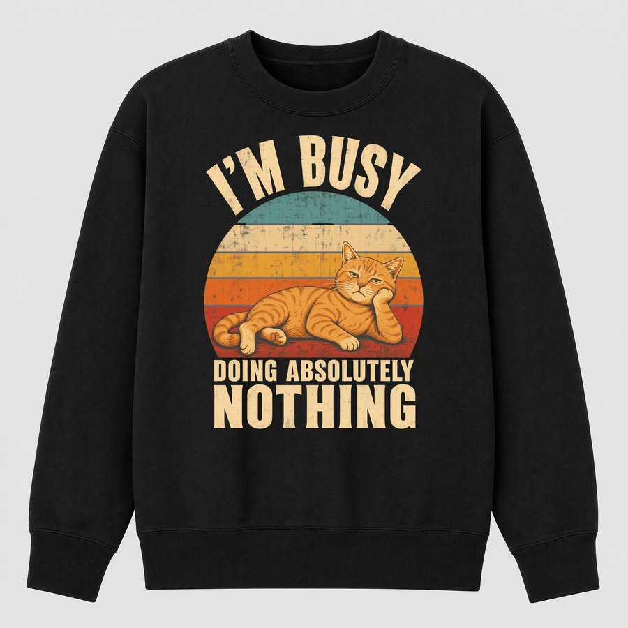 Busy Doing Absolutely Nothing Lazy Cat — funny cat sweatshirt