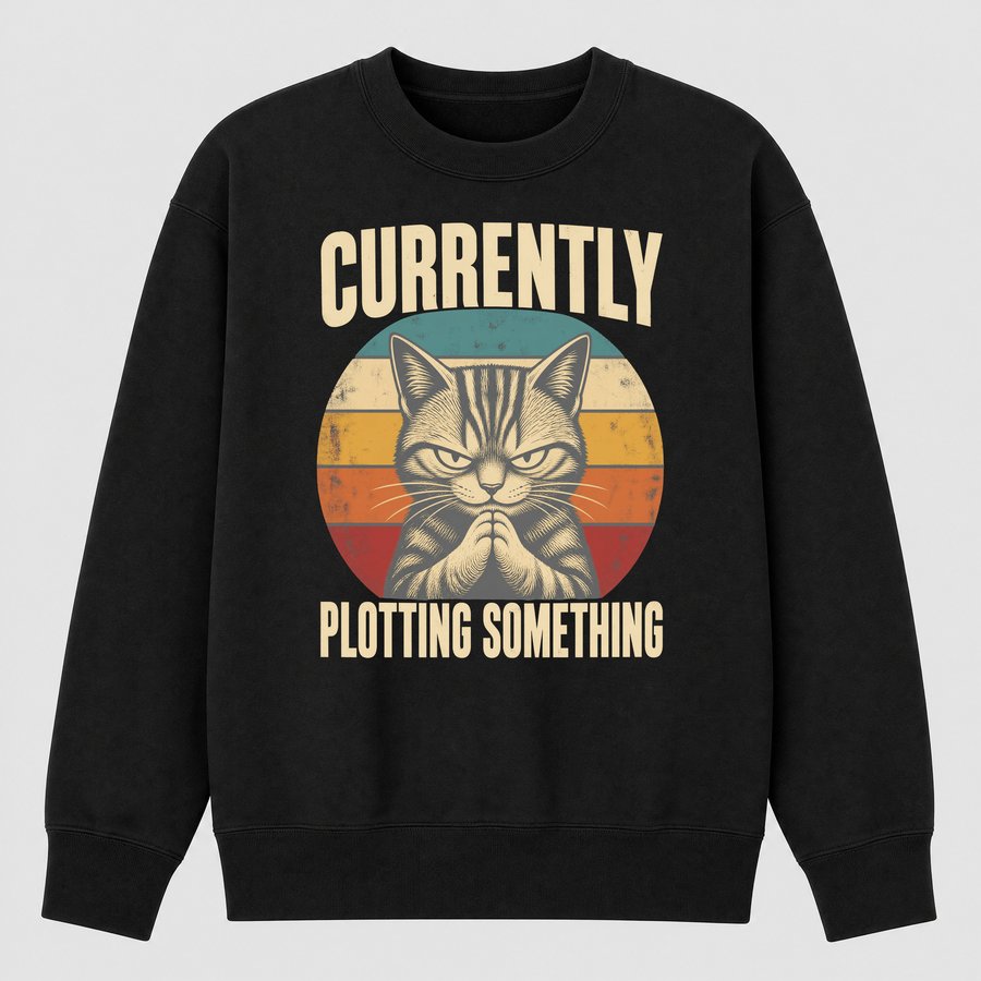 Currently Plotting Something Sneaky Cat Retro — funny cat sweatshirt