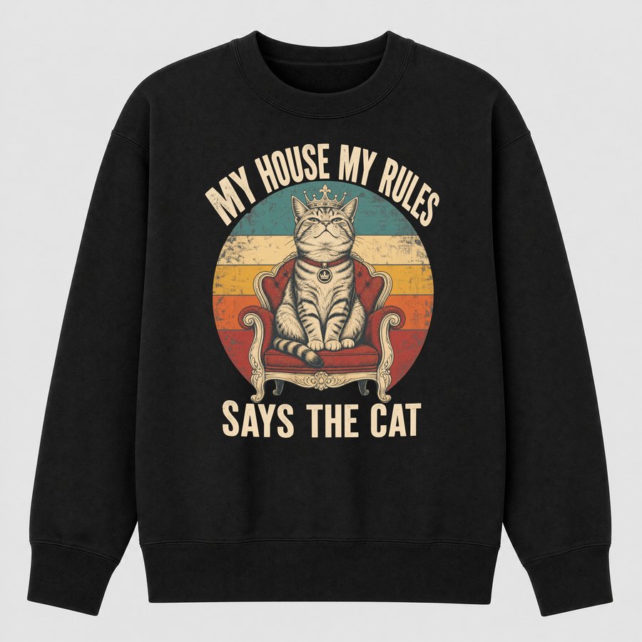 My House My Rules Says The Cat Retro Design — funny cat sweatshirt