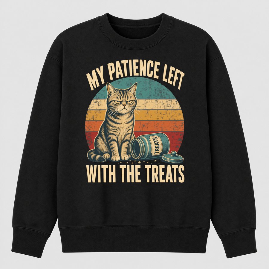 My Patience Left With The Treats Cat Retro — funny cat sweatshirt