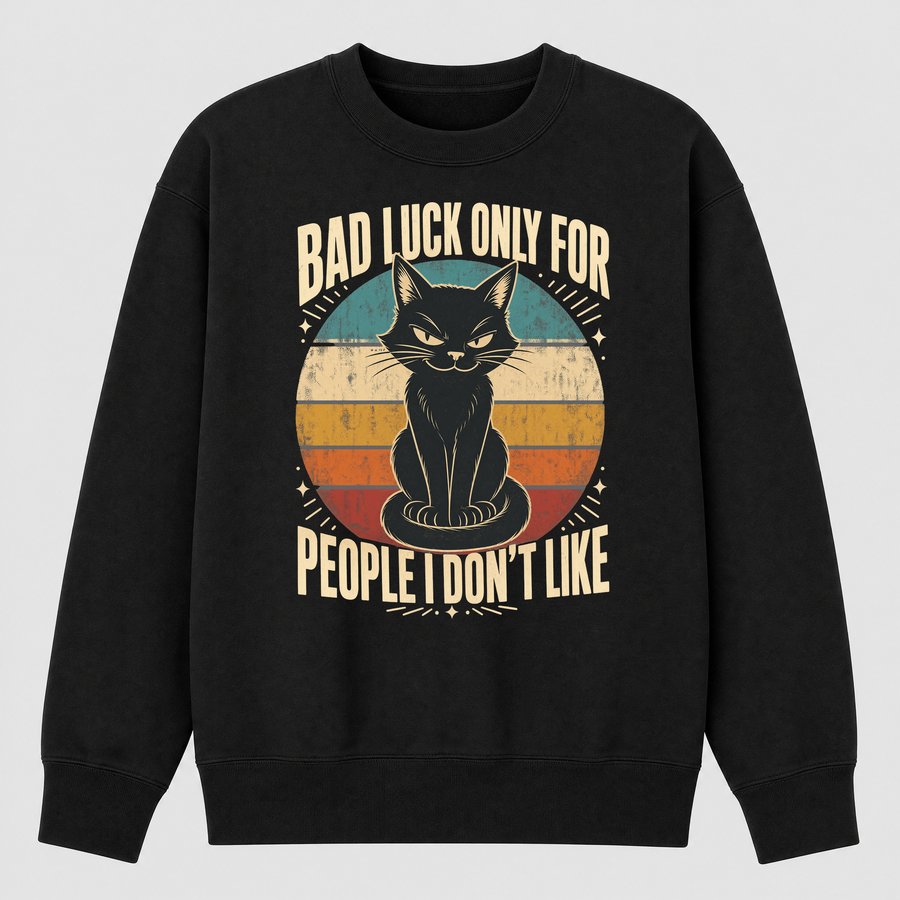 Bad Luck For People I Dislike Black Cat Retro — funny cat sweatshirt