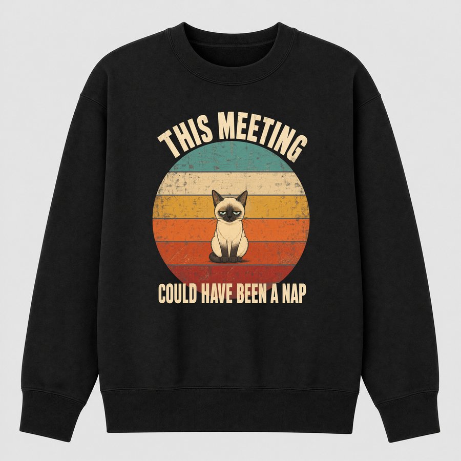 Meetings Could Be A Nap Siamese Cat Retro — funny cat sweatshirt