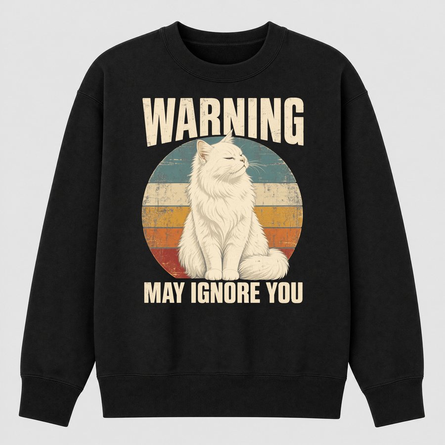 Warning May Ignore You White Cat Retro — funny cat sweatshirt