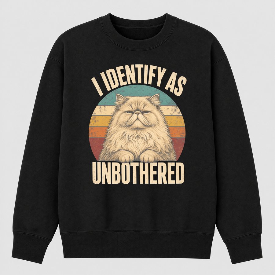I Identify As Unbothered Persian Cat Retro — funny cat sweatshirt