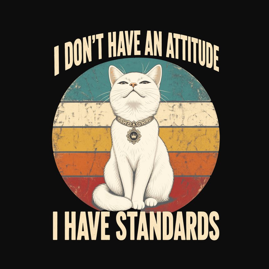 I Have Standards Not An Attitude Sassy Cat — funny cat tank top
