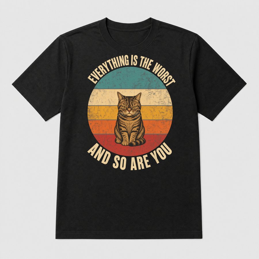 Everything Is The Worst Cranky Cat Retro — funny cat tee