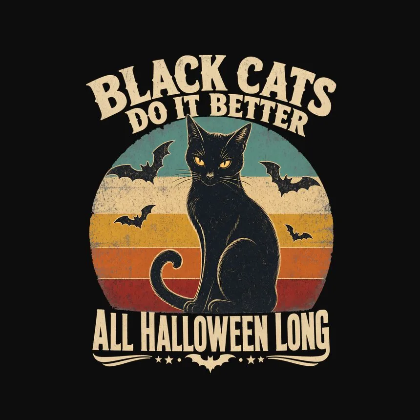 Black Cats Do It Better All Halloween Long — funny cat tee