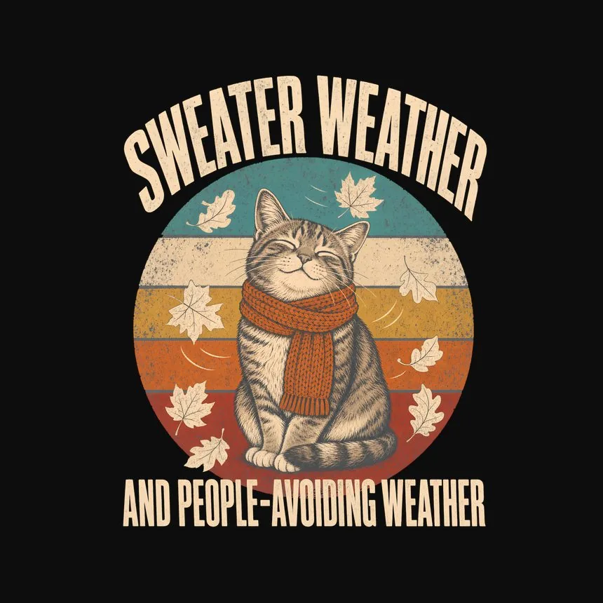 Sweater Weather And People-Avoiding Weather — funny cat tee