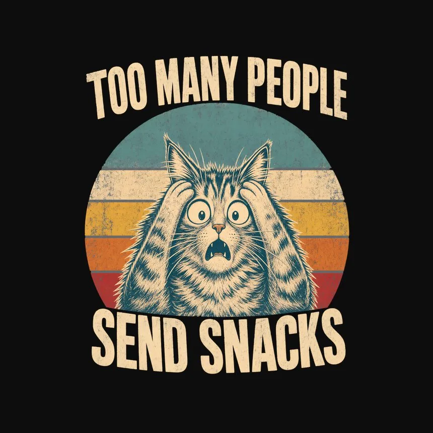 Too Many People Send Snacks Retro Cat Design — funny cat tee