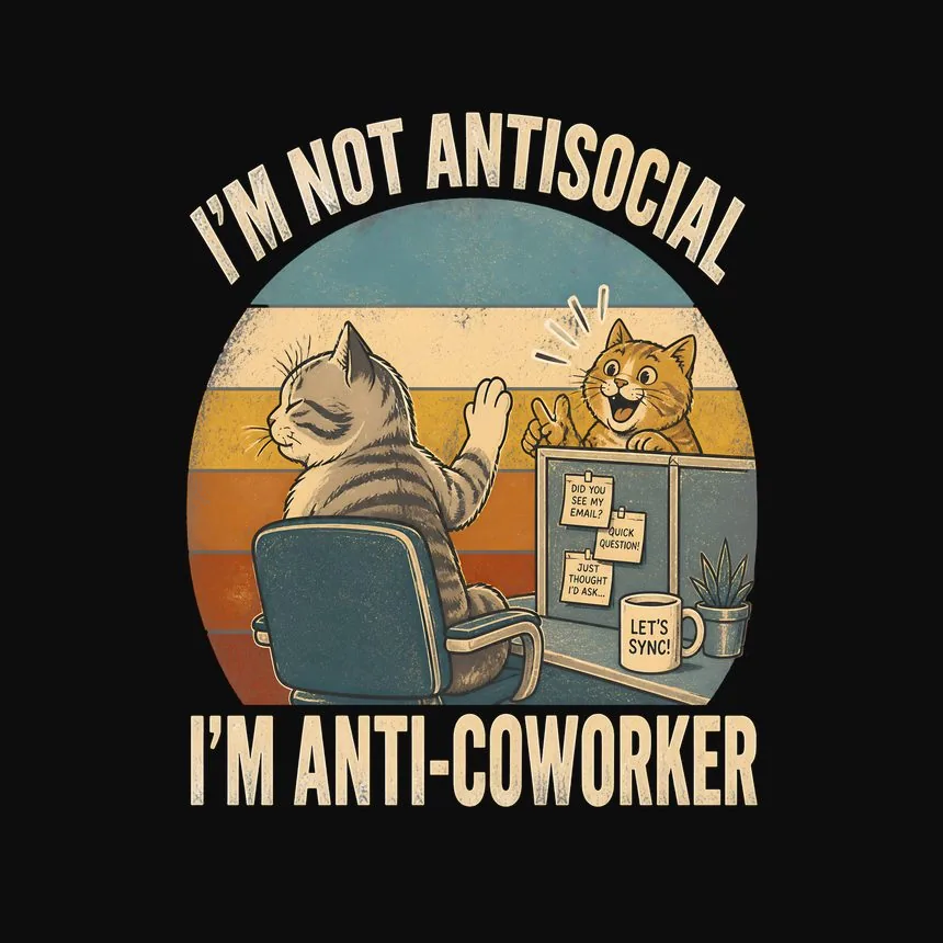 Not Antisocial Anti-Coworker Cat — funny cat tee