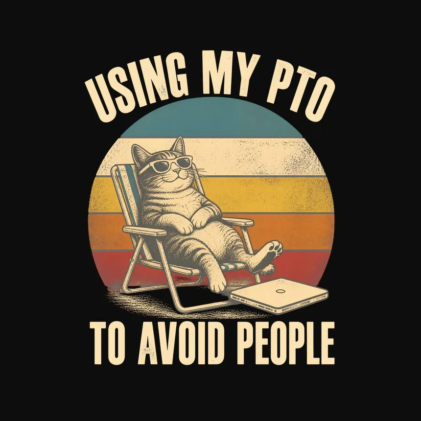 Using My PTO To Avoid People Cat — funny cat tee