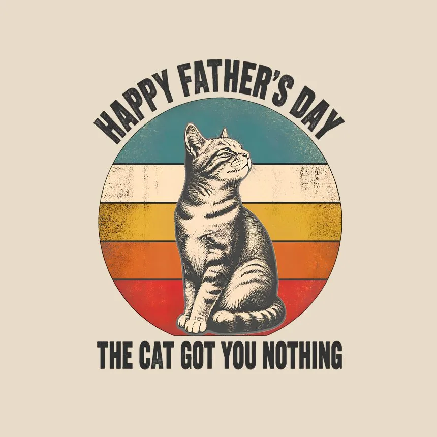 Happy Father'S Day The Cat Got You Nothing — funny cat tote bag