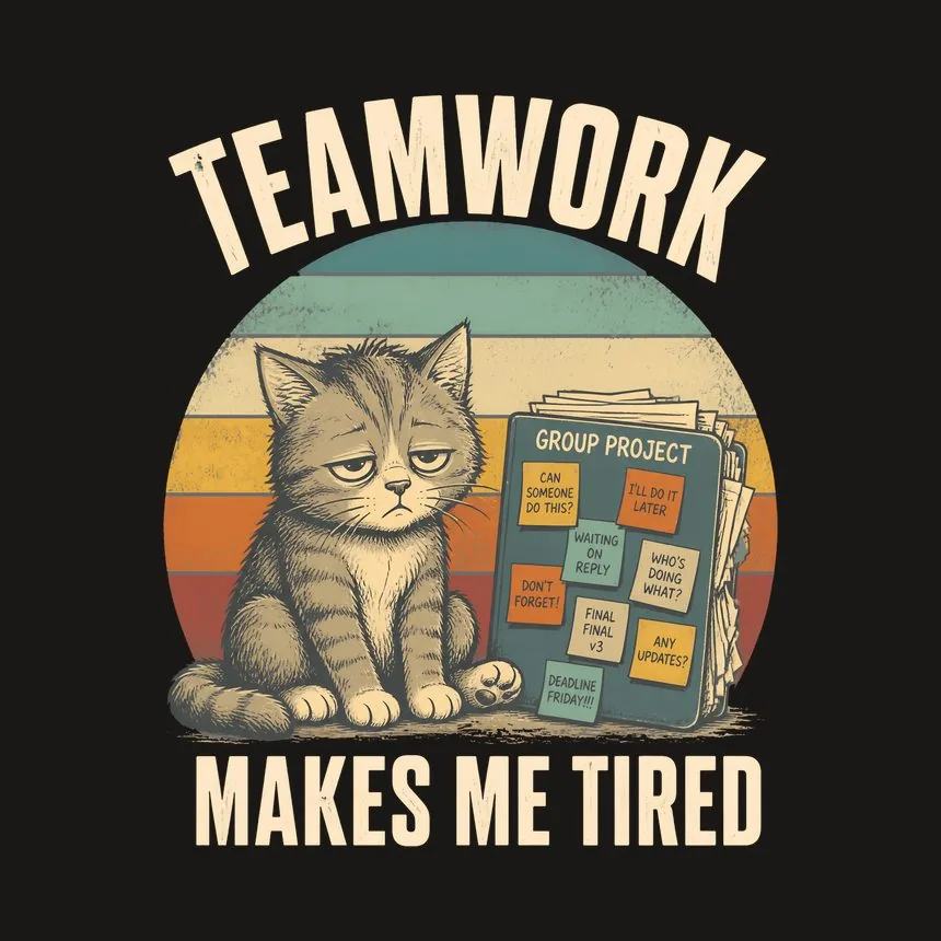 Teamwork Makes Me Tired Cat — funny cat tumbler